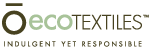 O Ecotextiles - Indulgent yet Responsible